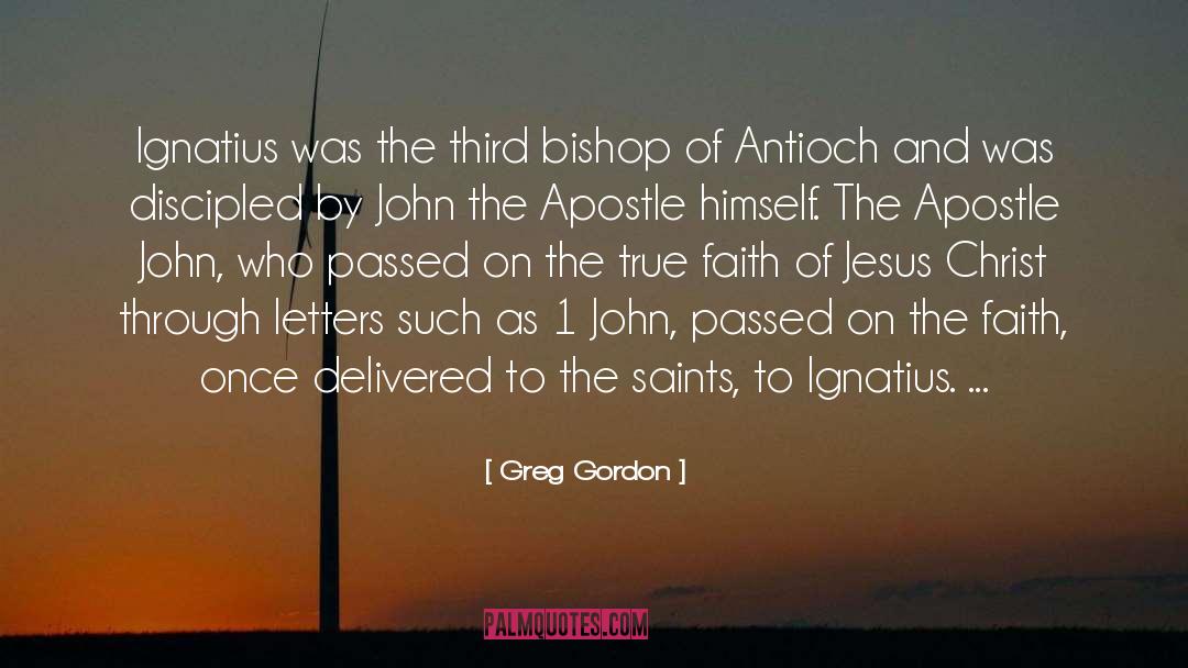 Greg Gordon Quotes: Ignatius was the third bishop