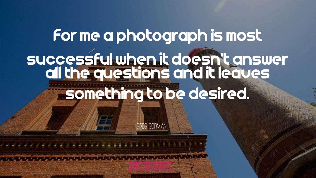 Greg Gorman Quotes: For me a photograph is