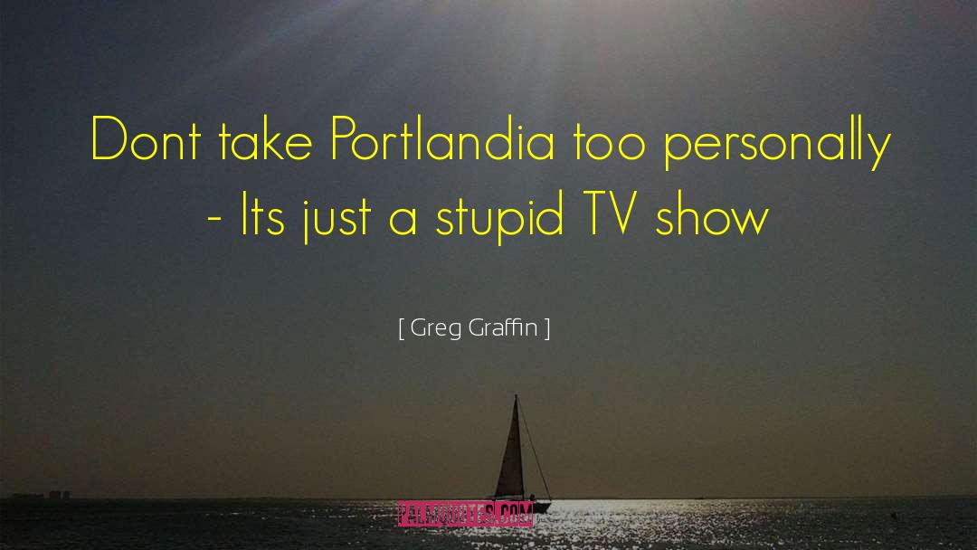 Greg Graffin Quotes: Dont take Portlandia too personally