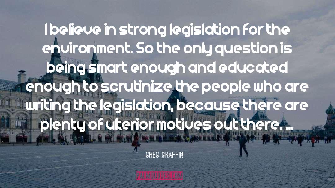 Greg Graffin Quotes: I believe in strong legislation