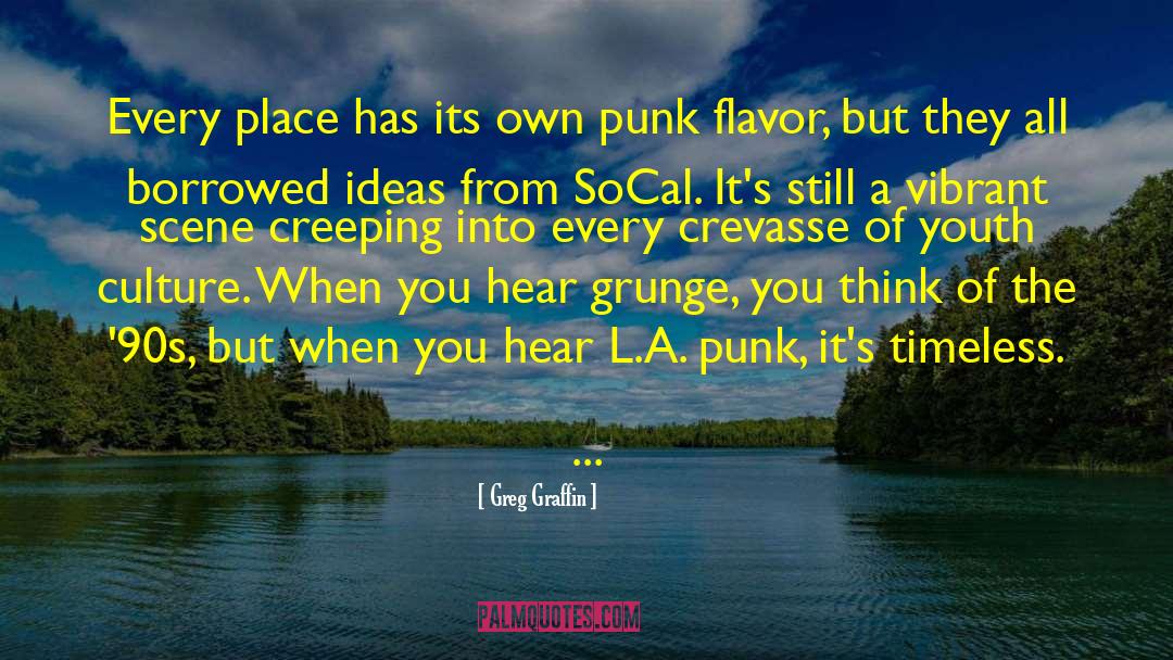 Greg Graffin Quotes: Every place has its own
