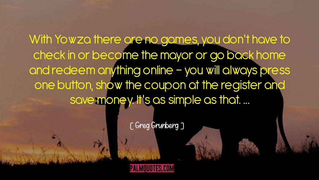 Greg Grunberg Quotes: With Yowza there are no