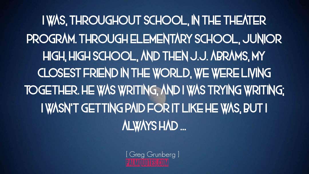 Greg Grunberg Quotes: I was, throughout school, in