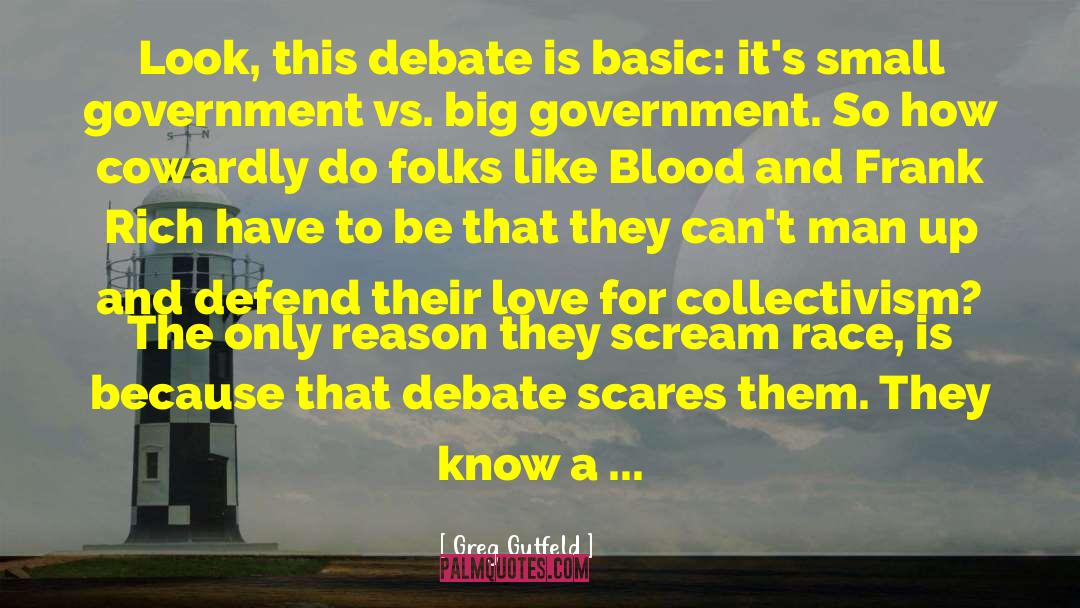 Greg Gutfeld Quotes: Look, this debate is basic: