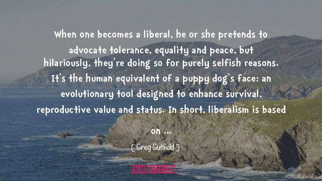 Greg Gutfeld Quotes: When one becomes a liberal,