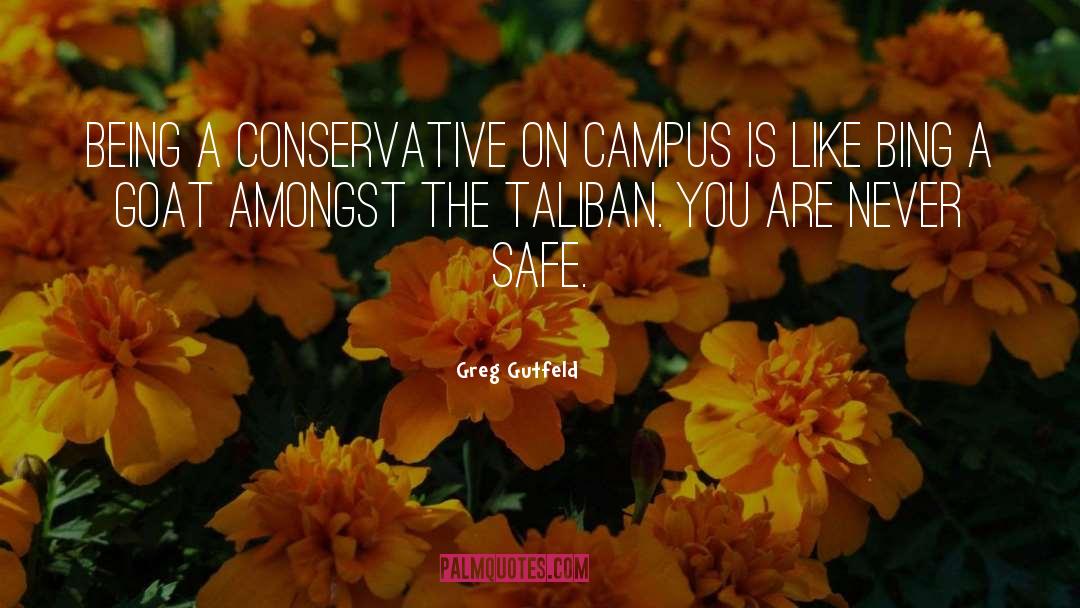 Greg Gutfeld Quotes: Being a conservative on campus