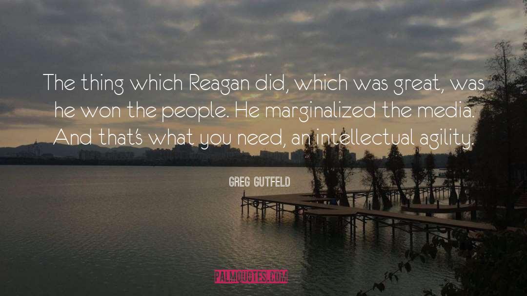 Greg Gutfeld Quotes: The thing which Reagan did,