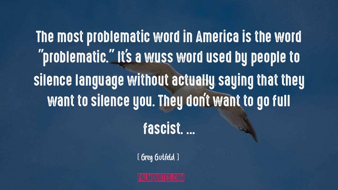 Greg Gutfeld Quotes: The most problematic word in