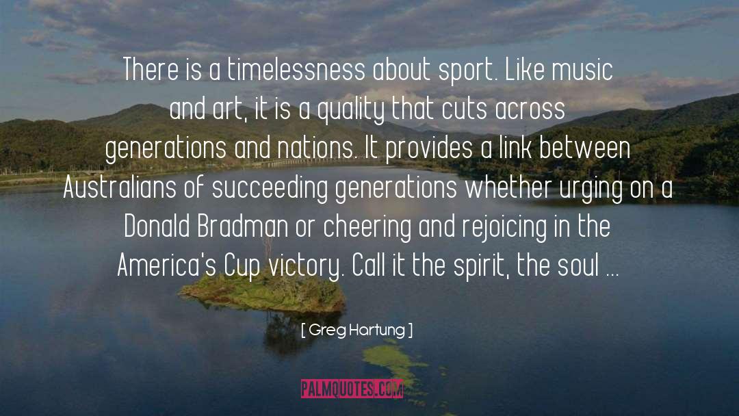 Greg Hartung Quotes: There is a timelessness about