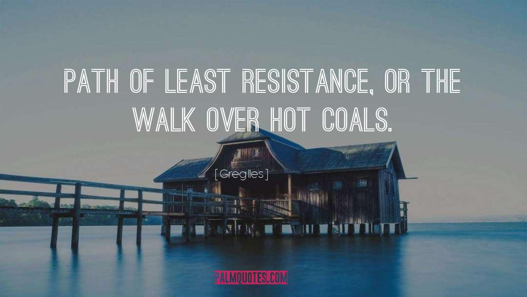 Greg Iles Quotes: Path of least resistance, or