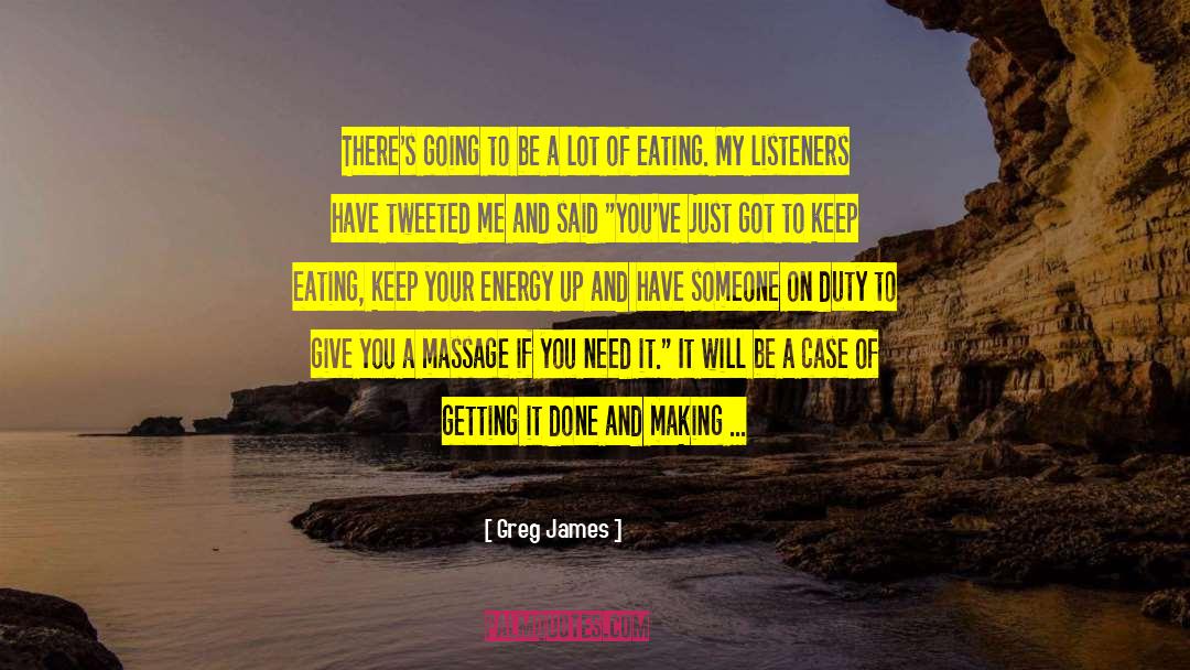 Greg James Quotes: There's going to be a