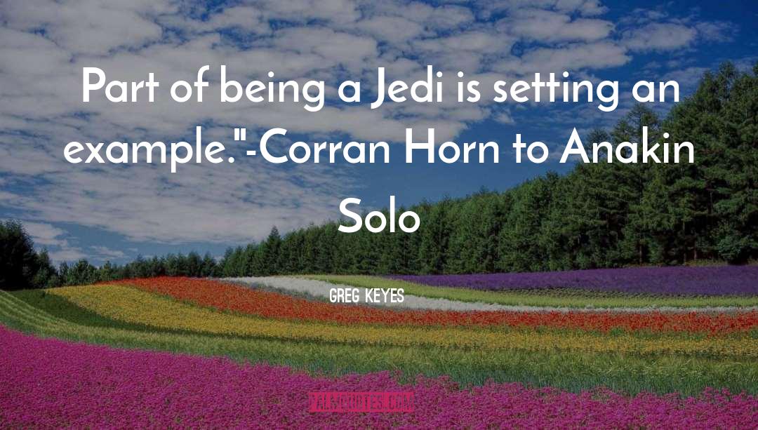 Greg Keyes Quotes: Part of being a Jedi