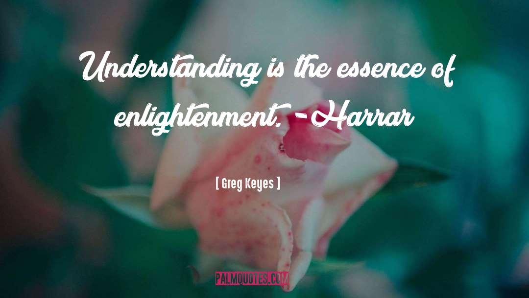 Greg Keyes Quotes: Understanding is the essence of