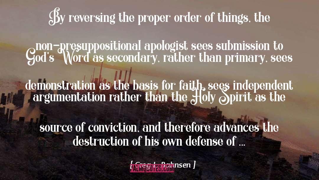 Greg L. Bahnsen Quotes: By reversing the proper order