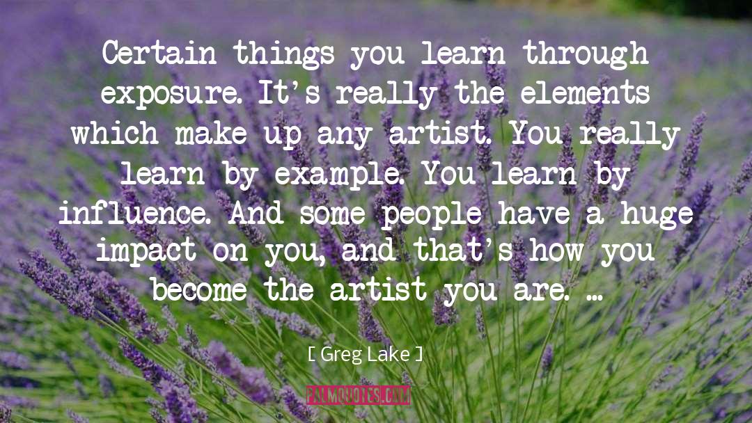 Greg Lake Quotes: Certain things you learn through