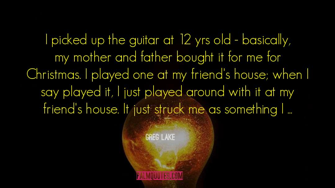 Greg Lake Quotes: I picked up the guitar