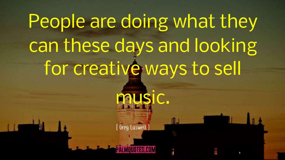 Greg Laswell Quotes: People are doing what they