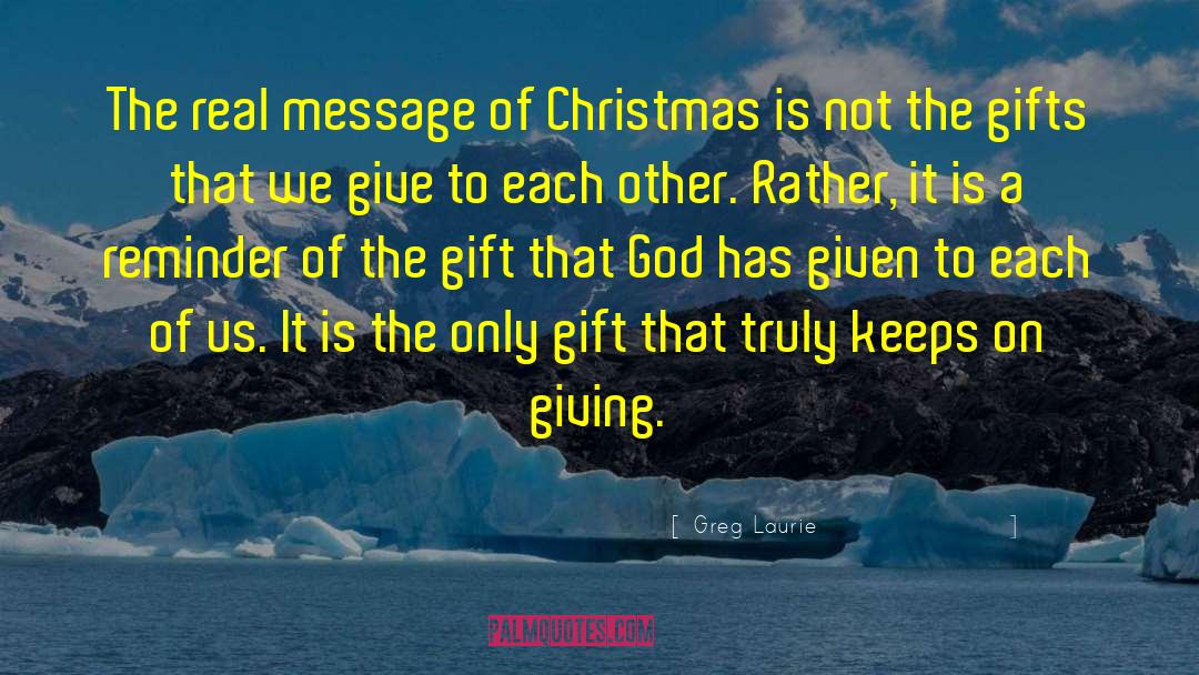 Greg Laurie Quotes: The real message of Christmas