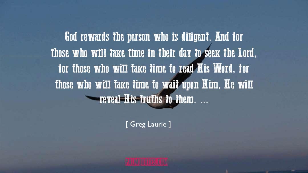 Greg Laurie Quotes: God rewards the person who