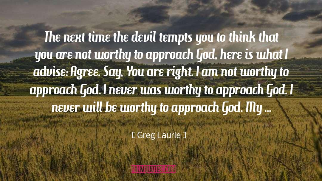 Greg Laurie Quotes: The next time the devil