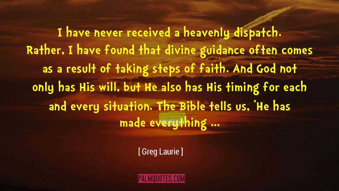 Greg Laurie Quotes: I have never received a