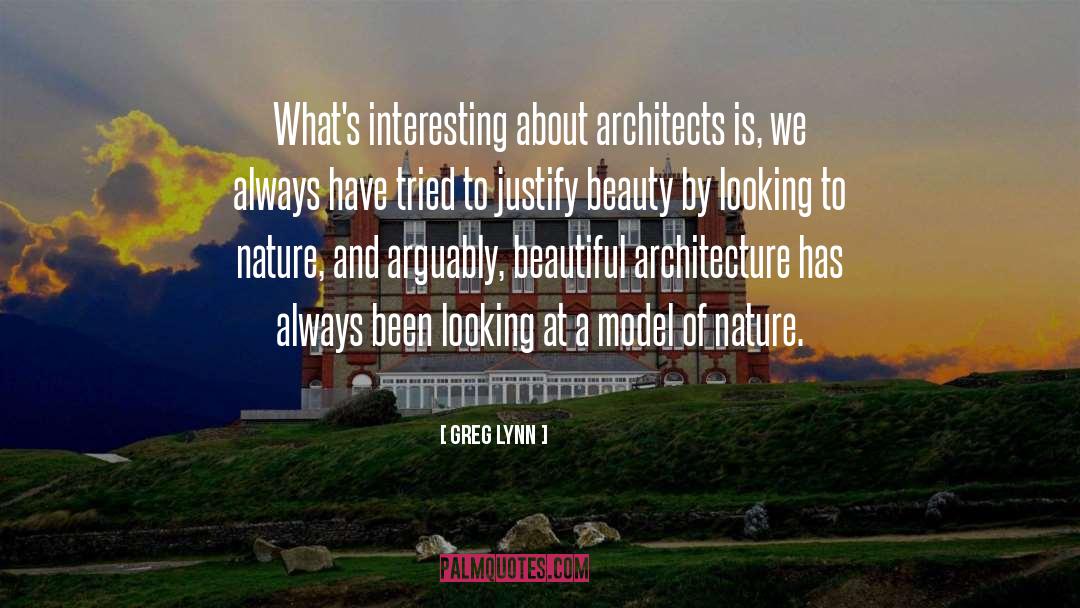 Greg Lynn Quotes: What's interesting about architects is,