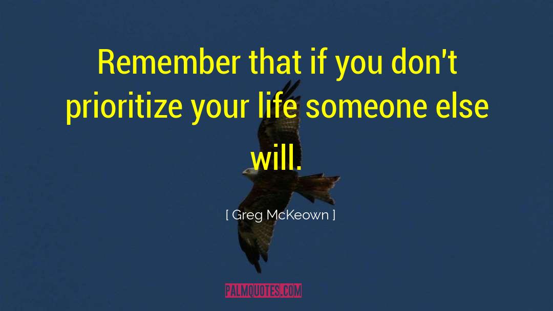 Greg McKeown Quotes: Remember that if you don't