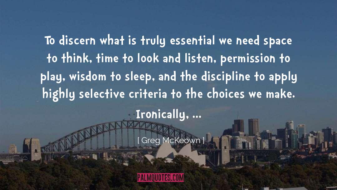 Greg McKeown Quotes: To discern what is truly