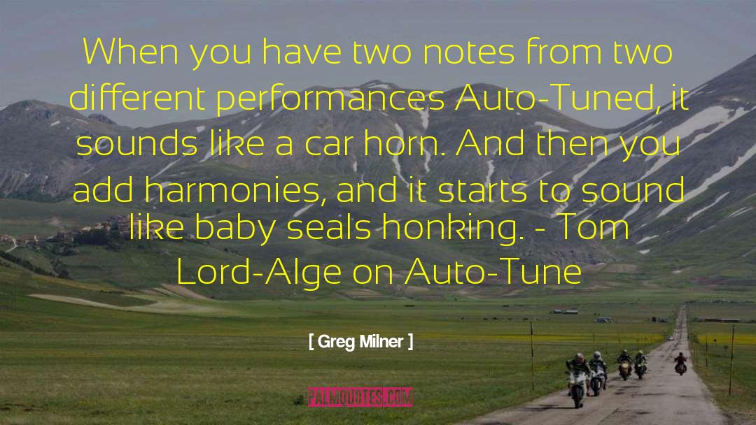 Greg Milner Quotes: When you have two notes