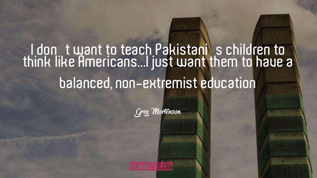 Greg Mortenson Quotes: I don't want to teach