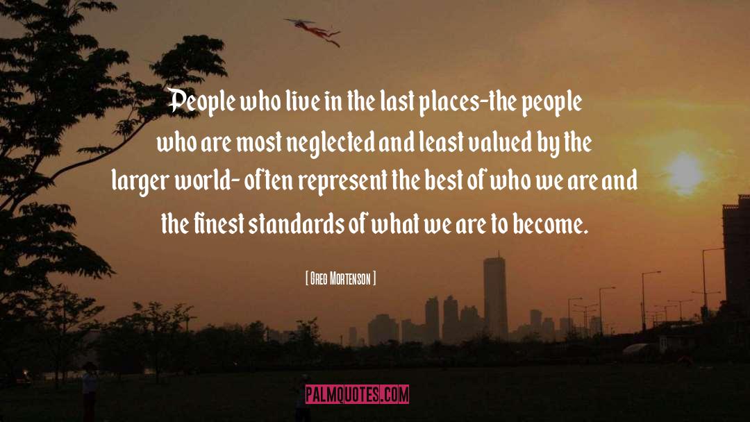 Greg Mortenson Quotes: People who live in the