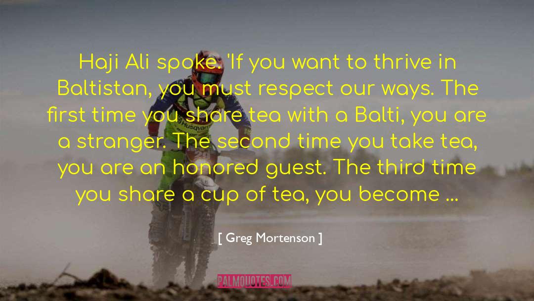 Greg Mortenson Quotes: Haji Ali spoke. 'If you