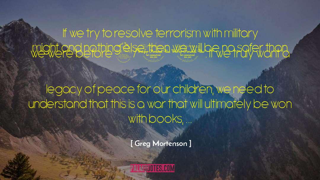 Greg Mortenson Quotes: If we try to resolve