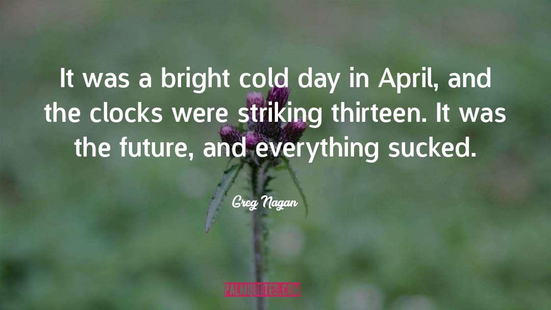 Greg Nagan Quotes: It was a bright cold