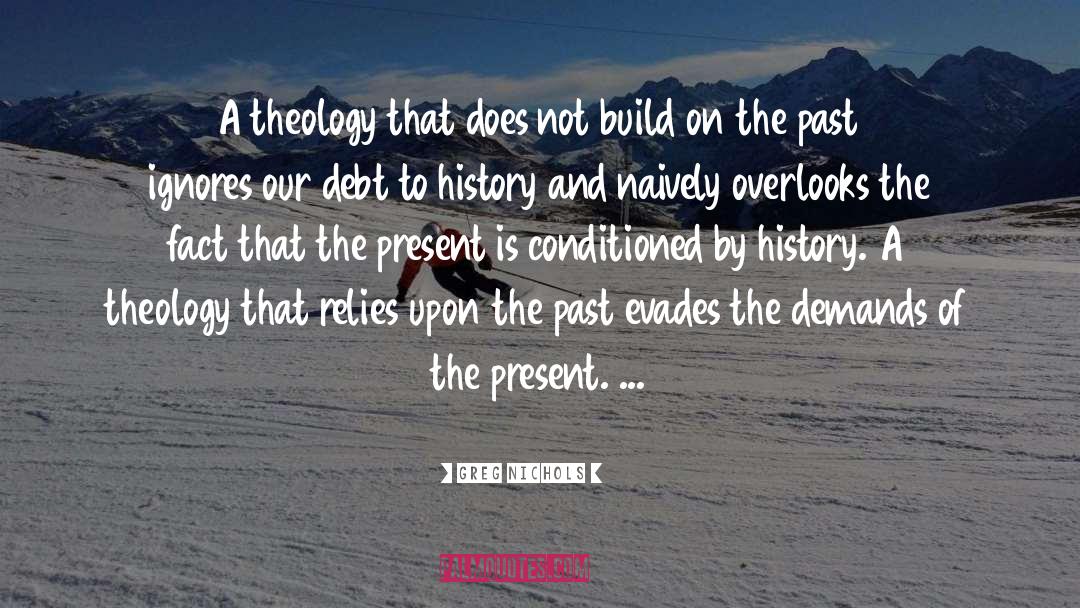 Greg Nichols Quotes: A theology that does not