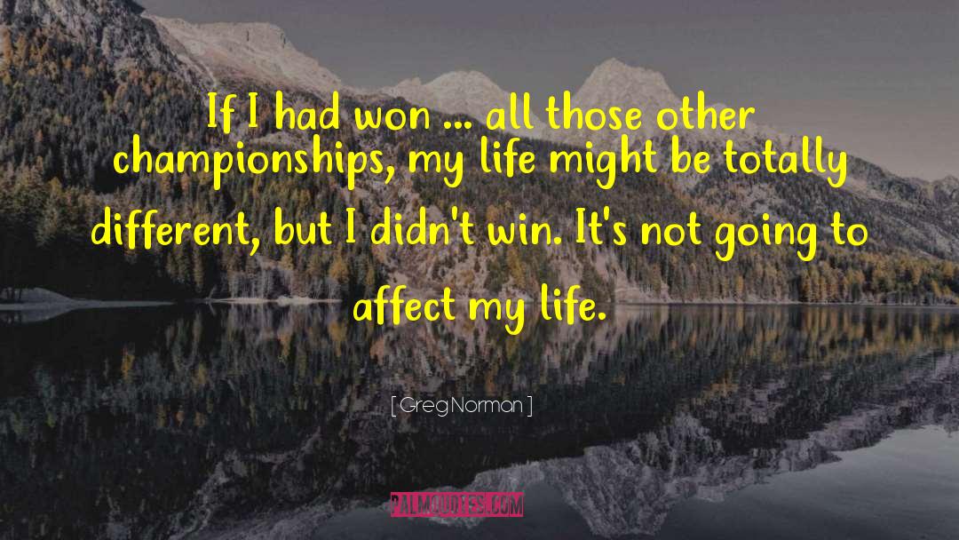 Greg Norman Quotes: If I had won ...