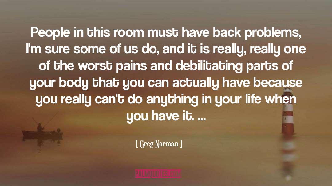 Greg Norman Quotes: People in this room must