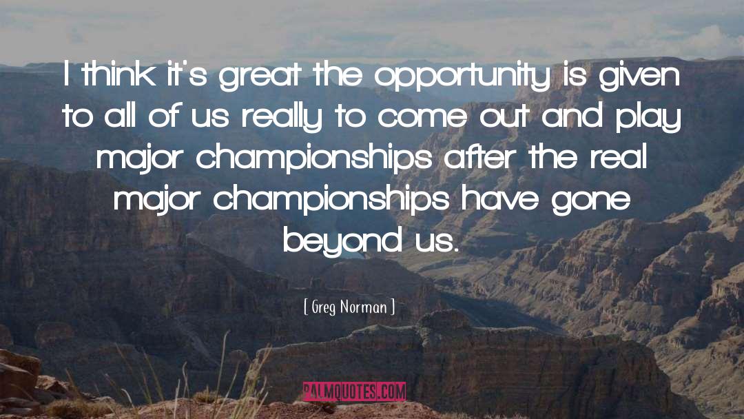 Greg Norman Quotes: I think it's great the