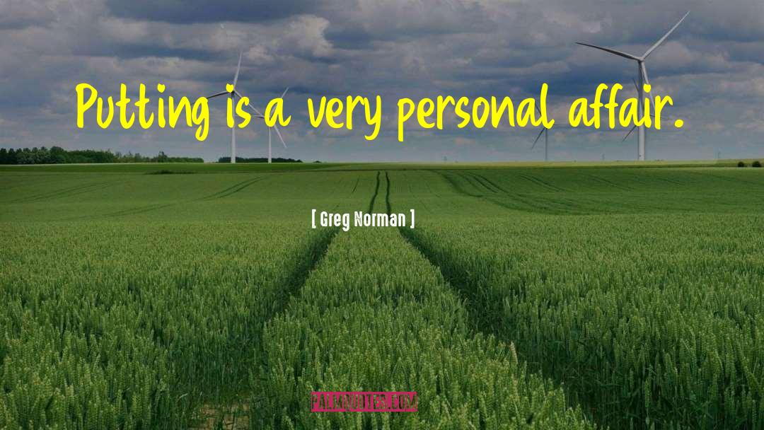 Greg Norman Quotes: Putting is a very personal