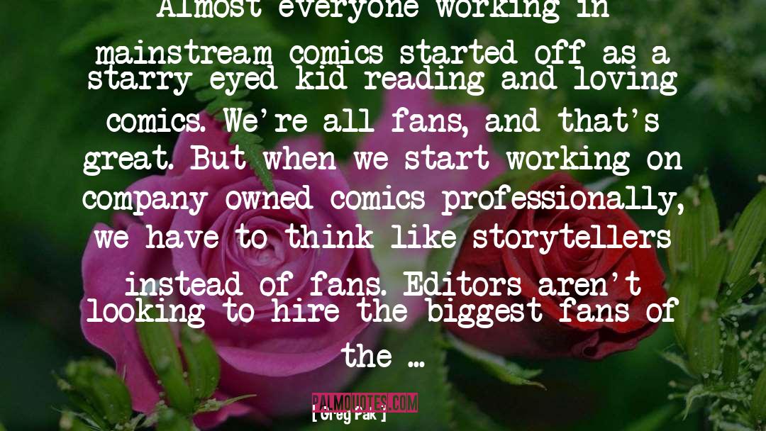 Greg Pak Quotes: Almost everyone working in mainstream