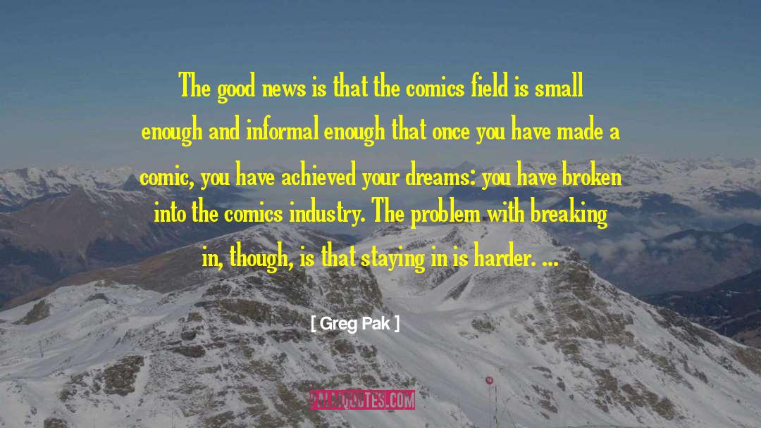 Greg Pak Quotes: The good news is that