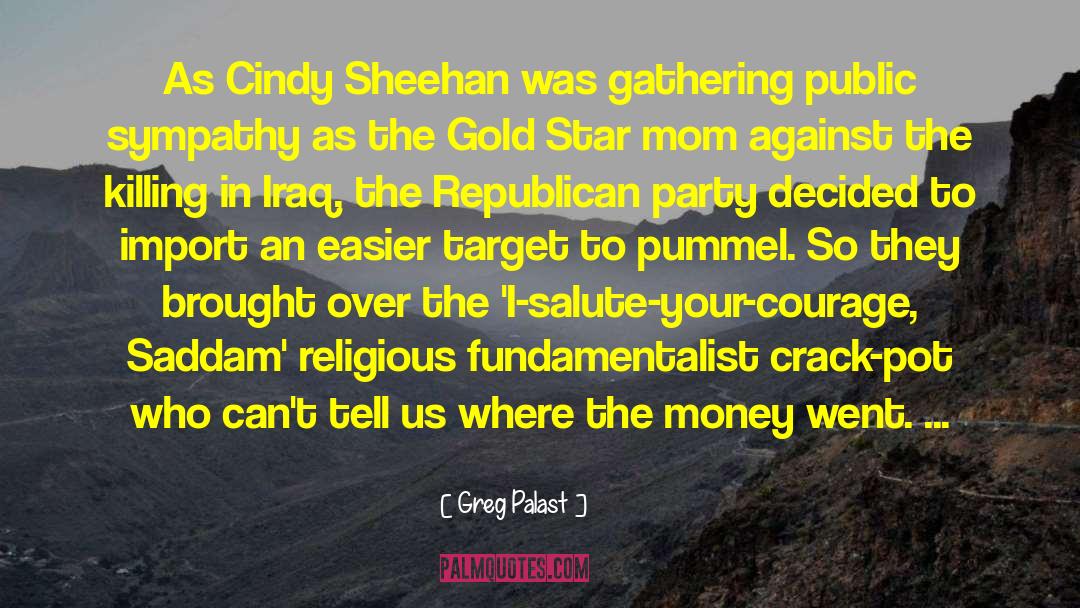Greg Palast Quotes: As Cindy Sheehan was gathering
