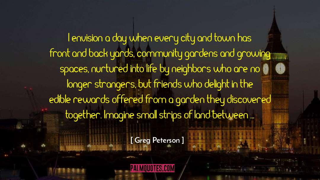 Greg Peterson Quotes: I envision a day when