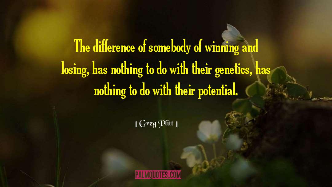 Greg Plitt Quotes: The difference of somebody of