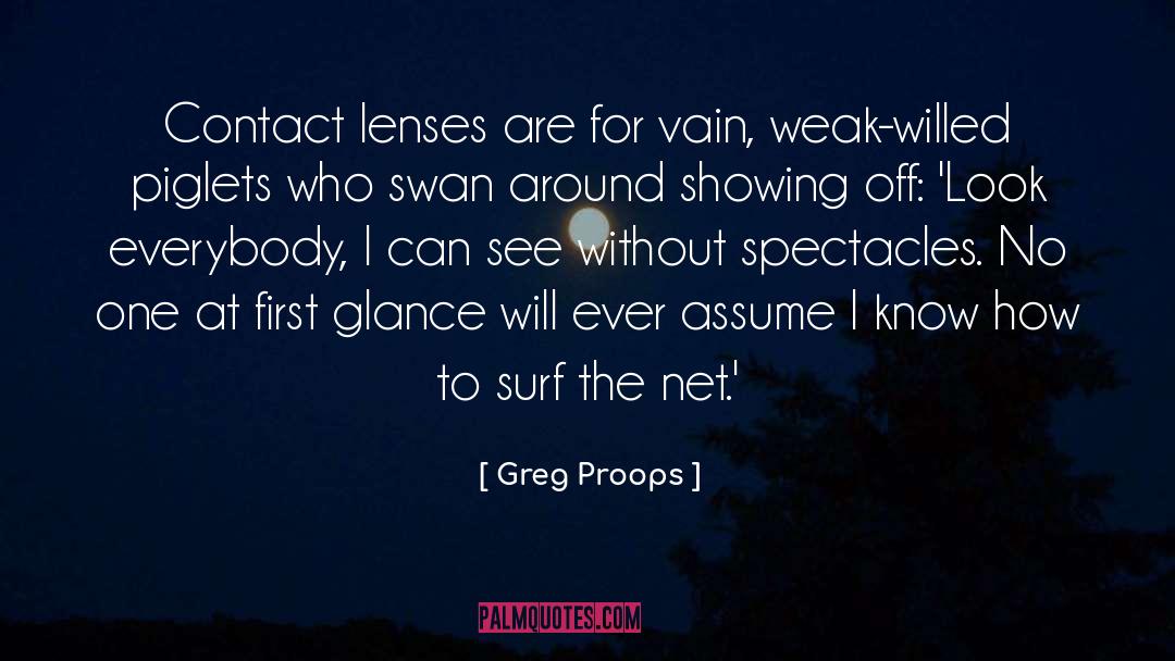 Greg Proops Quotes: Contact lenses are for vain,