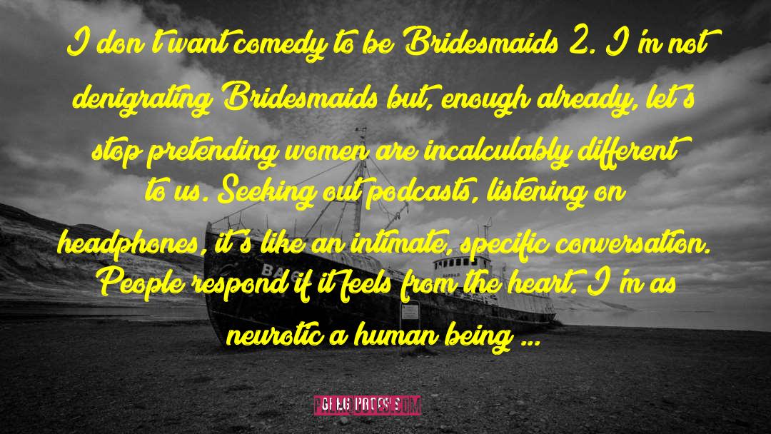Greg Proops Quotes: I don't want comedy to