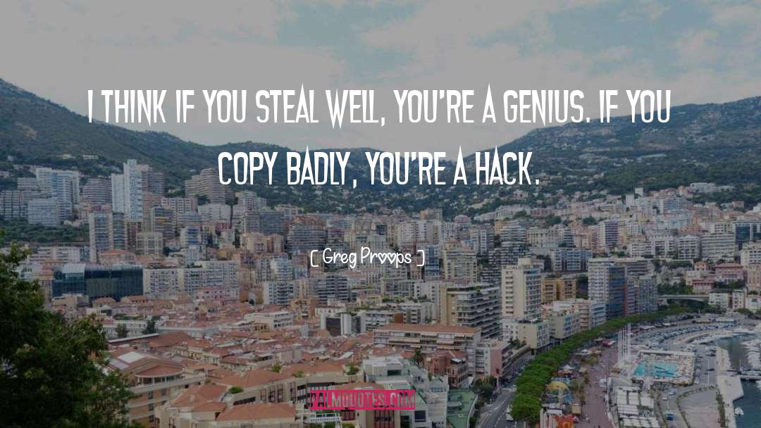 Greg Proops Quotes: I think if you steal