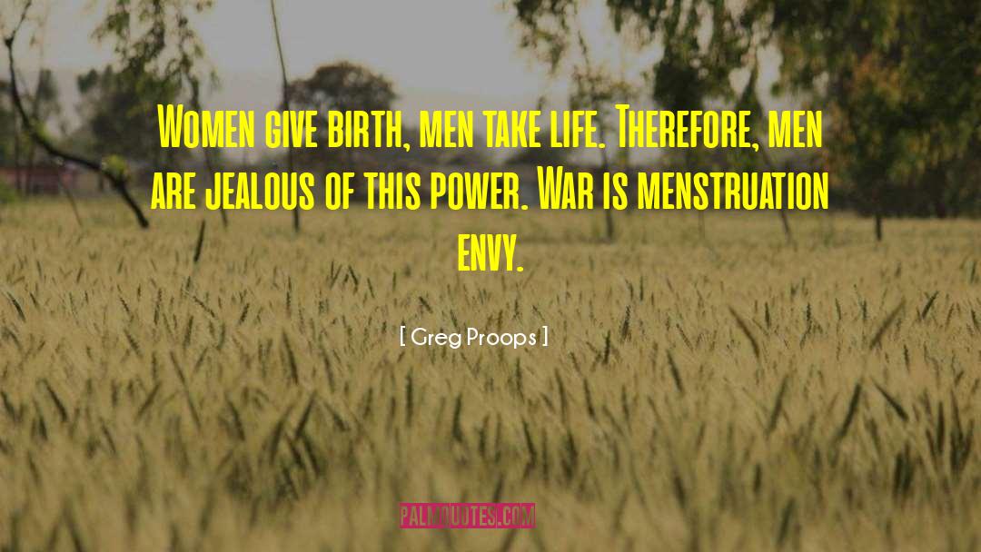 Greg Proops Quotes: Women give birth, men take