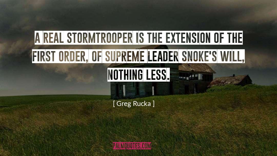 Greg Rucka Quotes: A real stormtrooper is the