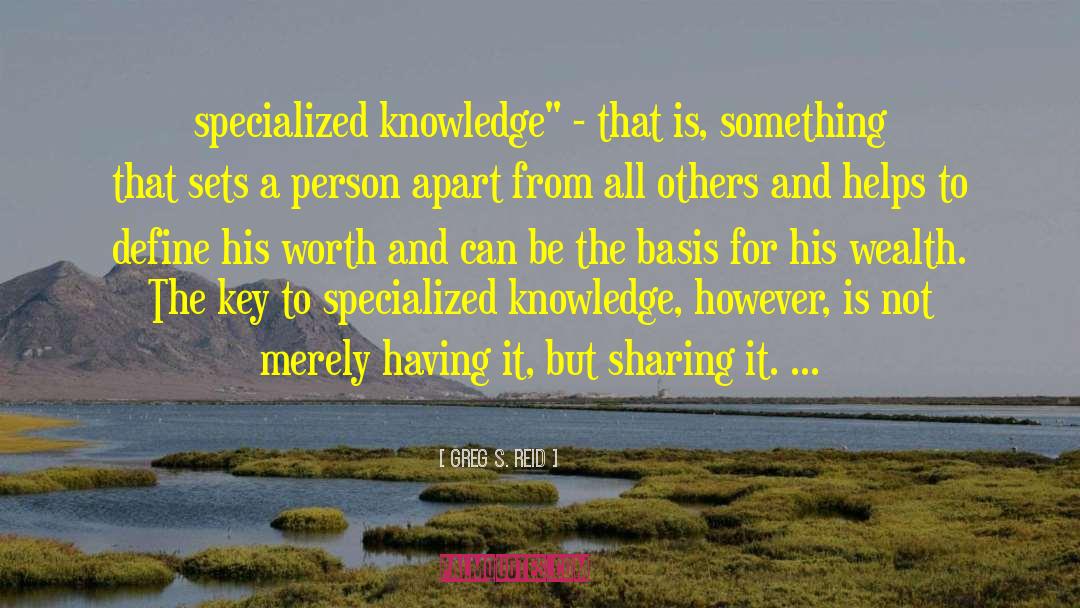 Greg S. Reid Quotes: specialized knowledge